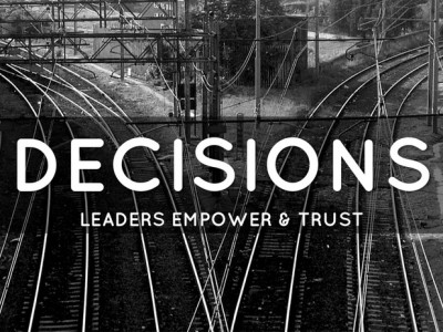 Leaders Trust and Empower Others to Make Decisions