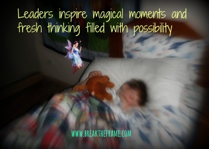 Leaders inspire magical moments, fresh thinking and new possibilities