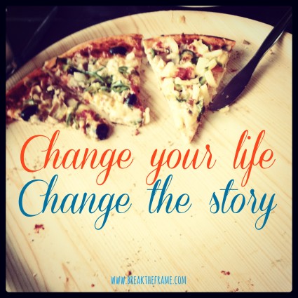 When you change, the way you see the world changes too.  You change the story.