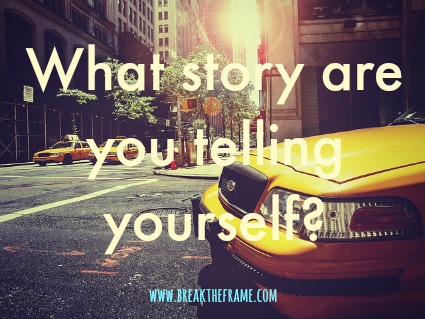 what story are you telling yourself