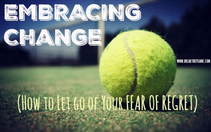 embracing change let go fear of regret