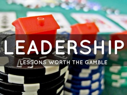Leadership Lessons Worth a Gamble
