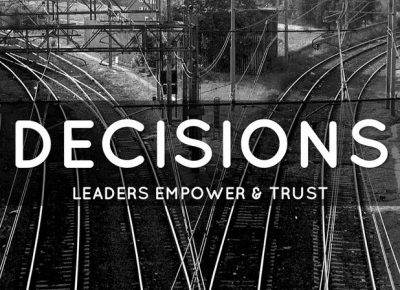 Leaders Trust and Empower Others to Make Decisions