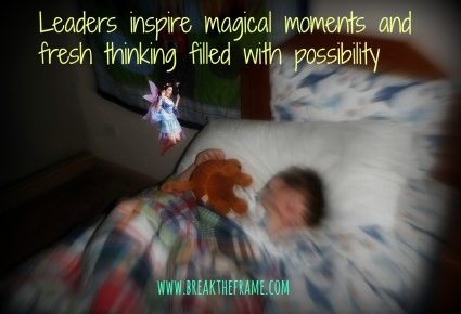 Leaders inspire magical moments, fresh thinking and new possibilities