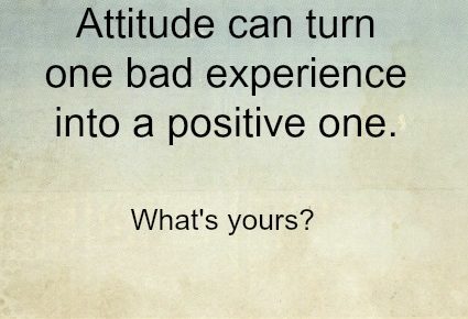 Your attitude can turn one bad customer experience into a positive one
