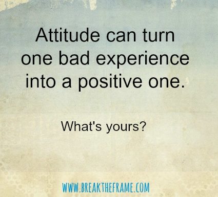 Your attitude can turn one bad customer experience into a positive one