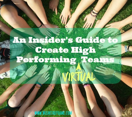 An insider's guide to creating high performing virtual teams