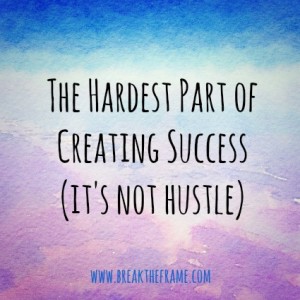 What it Really Takes to Succeed is More than Hustle