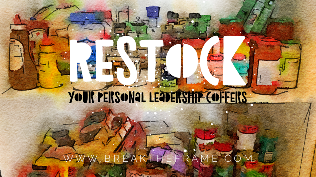 how to restock your personal leadership coffers