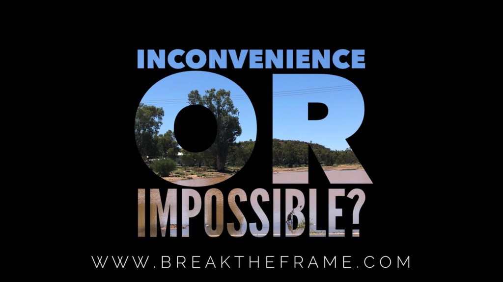 Is it an Inconvenience or Impossible?