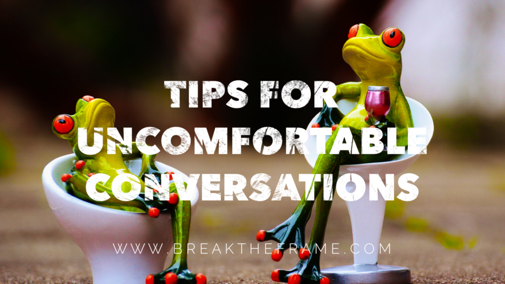 Tips for Uncomfortable Conversations