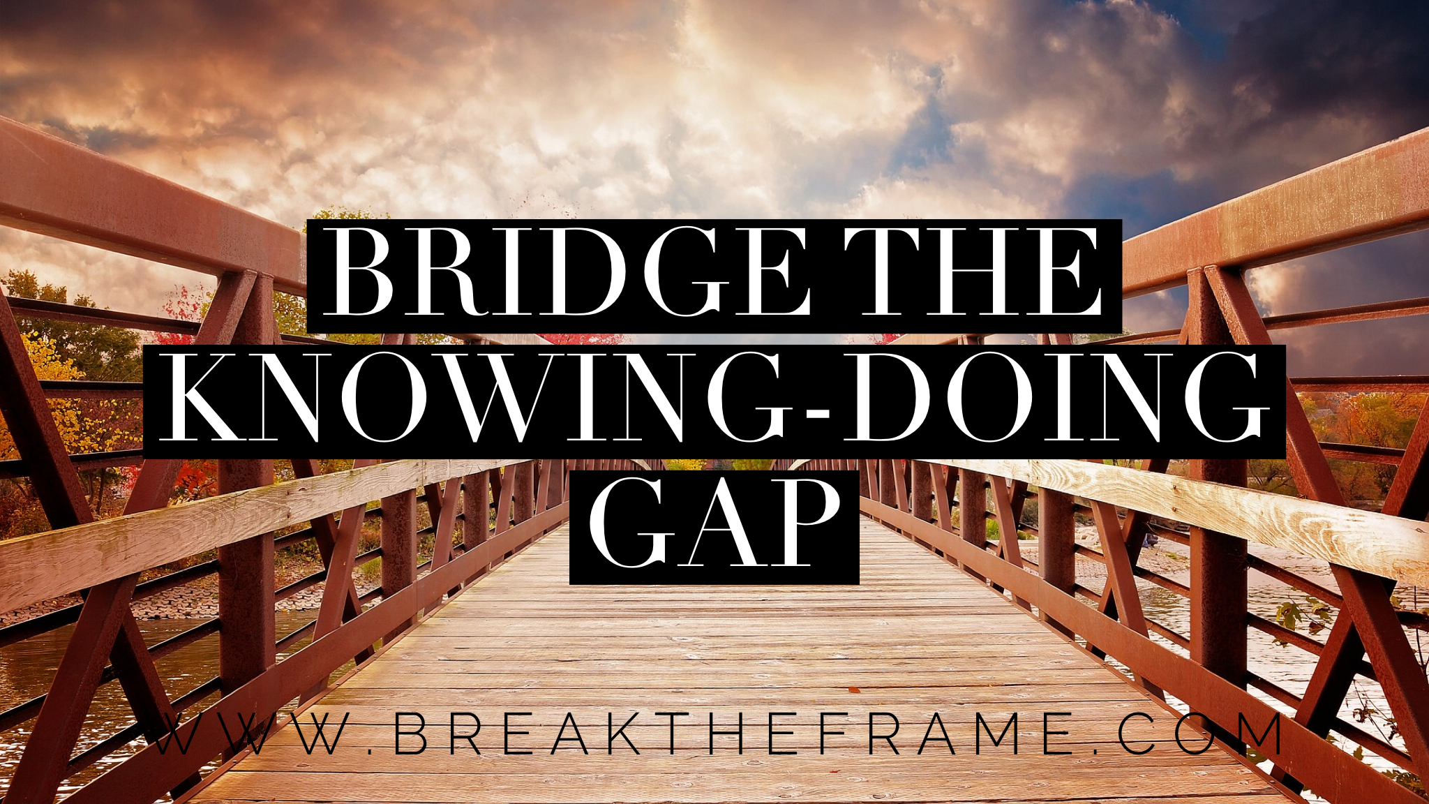 20 Simple Actions to Bridge the Knowing and Doing Gap LaptrinhX / News