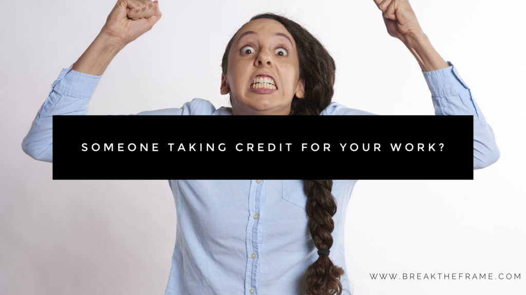 5 Things To Do When Someone Takes Credit For Your Work