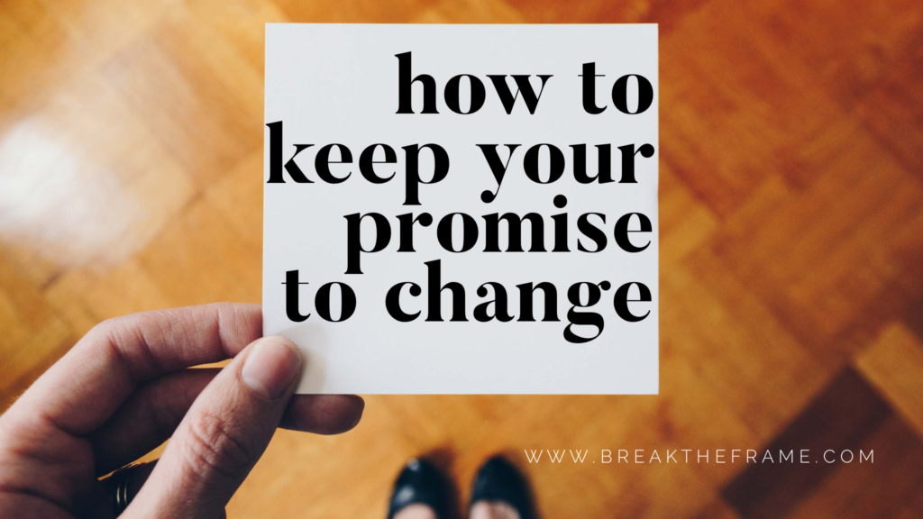how to keep your promise to change