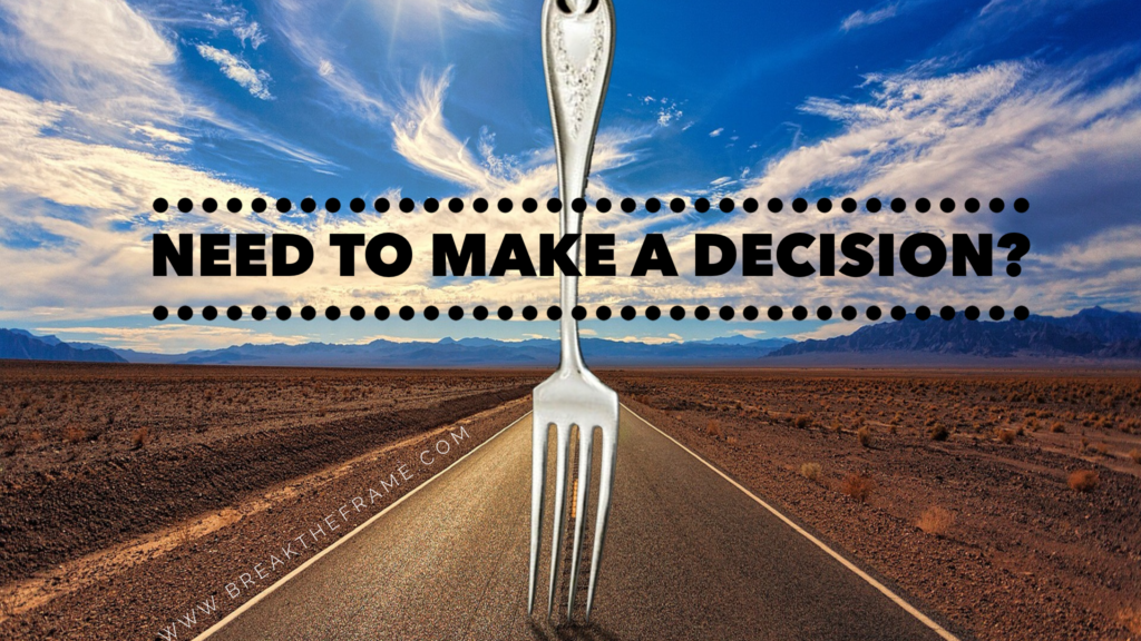 need-to-make-a-decision-fork-in-the-road - Alli Polin | Break The Frame